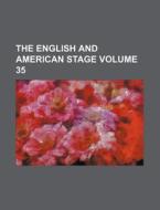 The English And American Stage (volume 35) di Richard Henry Dana edito da General Books Llc