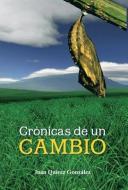 Cronicas de Un Cambio di Juan Quiroz Gonzalez edito da Palibrio