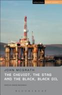 The Cheviot, the Stag and the Black, Black Oil di John McGrath edito da Bloomsbury Publishing PLC