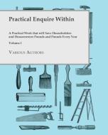 Practical Enquire Within - A Practical Work that will Save Householders and Houseowners Pounds and Pounds Every Year - V di Various edito da Read Books
