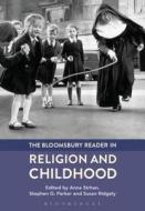 The Bloomsbury Reader in Religion and Childhood edito da BLOOMSBURY ACADEMIC