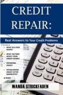 Credit Repair: Real Answers to Your Credit Problems di Wanda Strickfaden edito da Createspace