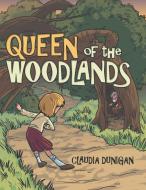 Queen of the Woodlands di Claudia Dunigan edito da Archway Publishing