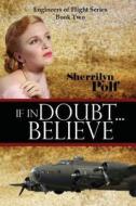 If in Doubt...Believe di Sherrilyn K. Polf edito da Createspace