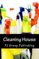 Cleaning House: Tips to Clean Each Room di Pj Group Publishing edito da Createspace
