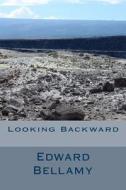 Looking Backward di Edward Bellamy edito da Createspace