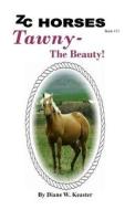 Tawny-The Beauty di Diane W. Keaster edito da Createspace Independent Publishing Platform