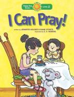 I Can Pray! di Jennifer Holder, Diane Stortz edito da TYNDALE HOUSE PUBL