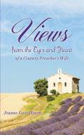 Views from the Eyes and Heart of a Country Preacher's Wife di Jeanne Love Hearn edito da XULON PR