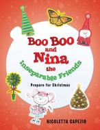 Boo Boo and Nina the Inseparable Friends di Nicoletta Capezio edito da Xlibris