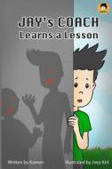 Jay's Coach Learns a Lesson: Best Children's Books 2014 di Kamon, Joey Krit edito da Createspace