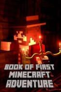 Book of First Minecraft Adventure di Will Silver edito da Createspace