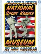 Gary Lee's National Sport Karate Museum Collection Volume 1 di Don Castillo edito da Createspace