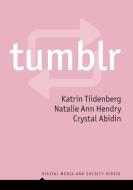 Tumblr di Katrin Tiidenberg, Crystal Abidin, Natalie Ann Hendry edito da Polity Press