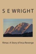 Rimac: A Story of Inca Revenge di S. E. Wright edito da Createspace