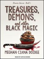 Treasures, Demons, and Other Black Magic di Meghan Ciana Doidge edito da Tantor Audio