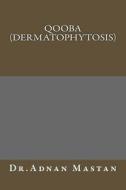 Qooba (Dermatophytosis) di Dr Adnan Mastan edito da Createspace