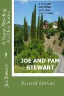 A Tuscan Wedding & Other Stories ( Revised Edition) di Joe Stewart, Pam Stewart edito da Createspace