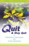 Quit and Stay Quit a Personal Program to Stop Smoking: Quit & Stay Quit Nicotine Cessation Program di Terry A. Rustin edito da Hazelden Publishing & Educational Services