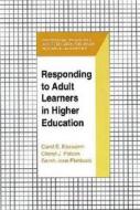 Responding To Adult Learners In Higher Education edito da Krieger Publishing Company
