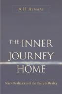 Inner Journey Home: The Soul's Realization of the Unity of Reality di A. H. Almaas edito da SHAMBHALA