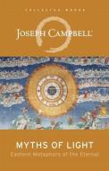 Myths of Light: Eastern Metaphors of the Eternal di Joseph Campbell edito da NEW WORLD LIB