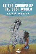 In the Shadow of the Lost World di Ilko Minev edito da ERIGINAL BOOKS LLC
