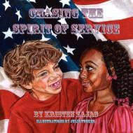 Chasing the Spirit of Service di Kristen Zajac edito da Guardian Angel Publishing, Inc