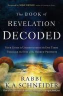 Book Of Revelation Decoded, The di Rabbi K. A. Schneider edito da Charisma House