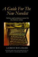 A Guide For The New Novelist di Laurent Boulanger edito da Lake Ozark Press