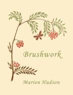 Brushwork di Marion Hudson edito da Yesterday's Classics