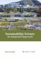 Sustainability Science: An Integrated Approach edito da LARSEN & KELLER EDUCATION