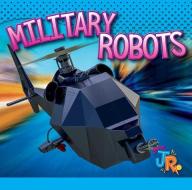 Military Robots di Luke Colins edito da BLACK RABBIT BOOKS