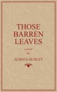 Those Barren Leaves di Aldous Huxley edito da SUZETEO ENTERPRISES