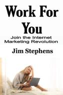 Work For You di Jim Stephens edito da ECONO Publishing Company