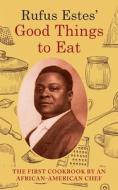 Rufus Estes' Good Things to Eat: The First Cookbook by an African-American Chef (Dover Cookbooks) di Rufus Estes edito da ALLEGRO ED