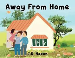 Away From Home di J. R. Hazen edito da XULON PR