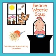 Beanie Weenie Soup di Tani Adams edito da Archway Publishing