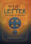 The 18Th Letter di Amenhotep XVI edito da Archway Publishing