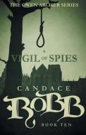 A Vigil of Spies di Candace Robb edito da Diversion Books