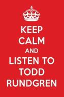 Keep Calm and Listen to Todd Rundgren: Todd Rundgren Designer Notebook di Perfect Papers edito da LIGHTNING SOURCE INC