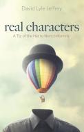 Real Characters di David Lyle Jeffrey edito da Front Porch Republic Books
