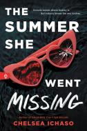 The Summer She Went Missing di Chelsea Ichaso edito da SOURCEBOOKS FIRE