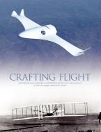 Crafting Flight di James Schultz, Nasa History Office edito da Books Express Publishing