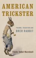 American Trickster di Emily Zobel Marshall edito da Rowman & Littlefield International