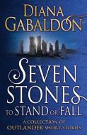 Seven Stones to Stand or Fall di Diana Gabaldon edito da Random House UK Ltd