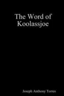 The Word of Koolassjoe TPB di Joseph Anthony Torres edito da Lulu.com