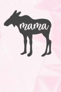 Mama Moose: Lined Notebook and Journal Composition Book Diary for Mothers Day di Mama Moose Journals edito da INDEPENDENTLY PUBLISHED