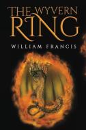 The Wyvern Ring di William Francis edito da Pegasus Elliot Mackenzie Publishers