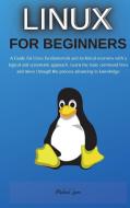 LINUX FOR BEGINNERS: A GUIDE FOR LINUX di MICHAEL LEARN edito da LIGHTNING SOURCE UK LTD